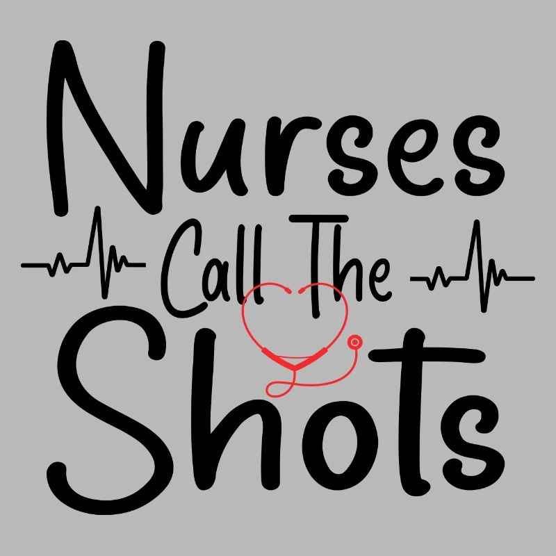 Nurses Call The Shots - Nurse Gift