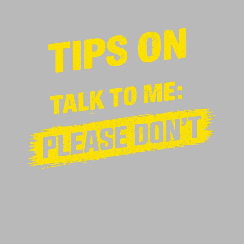 Tips On How To Talk To Me Please Dont Funny