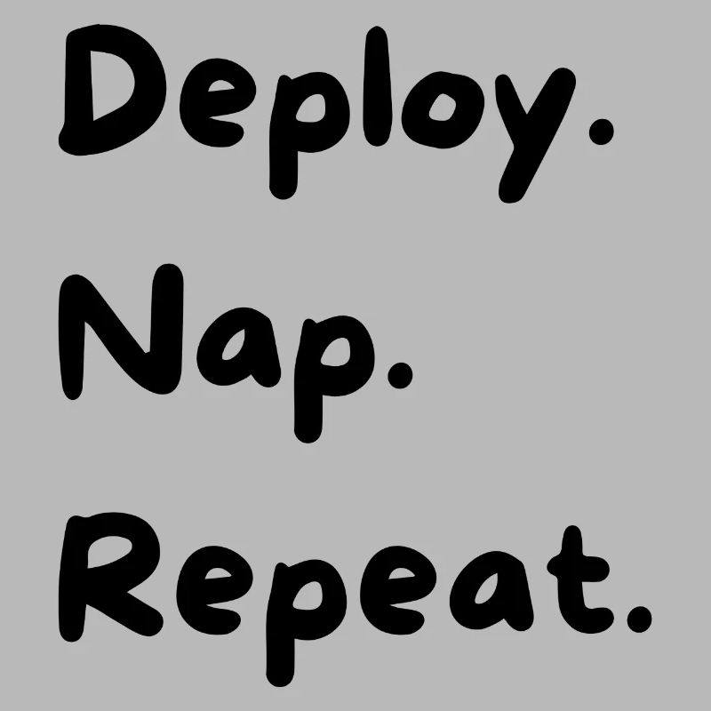 Déployer. Sieste. Répéter.