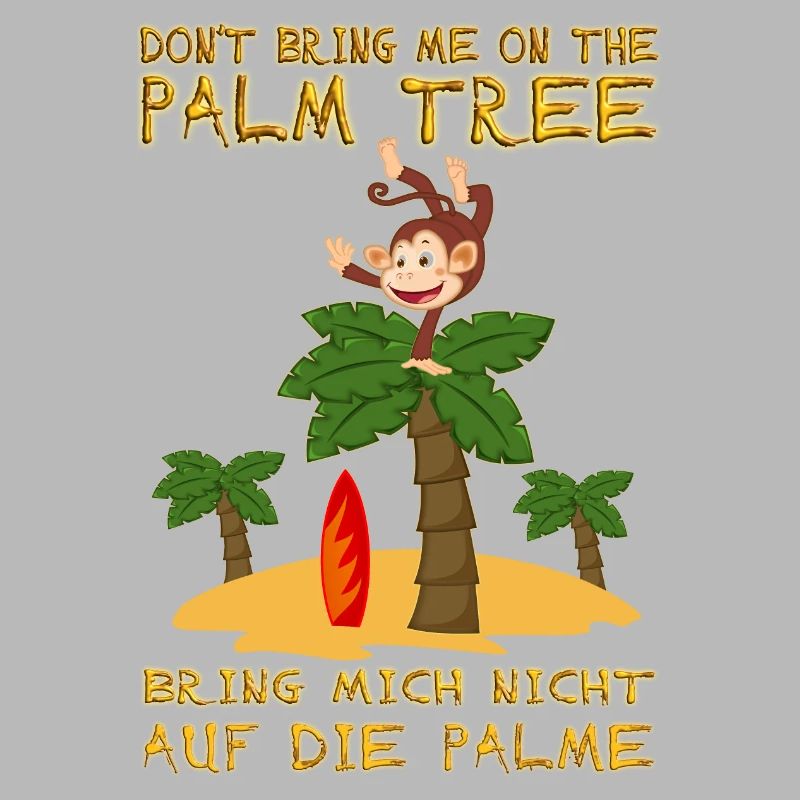 Don't bring me on the palm tree. Bringing on a palm tree