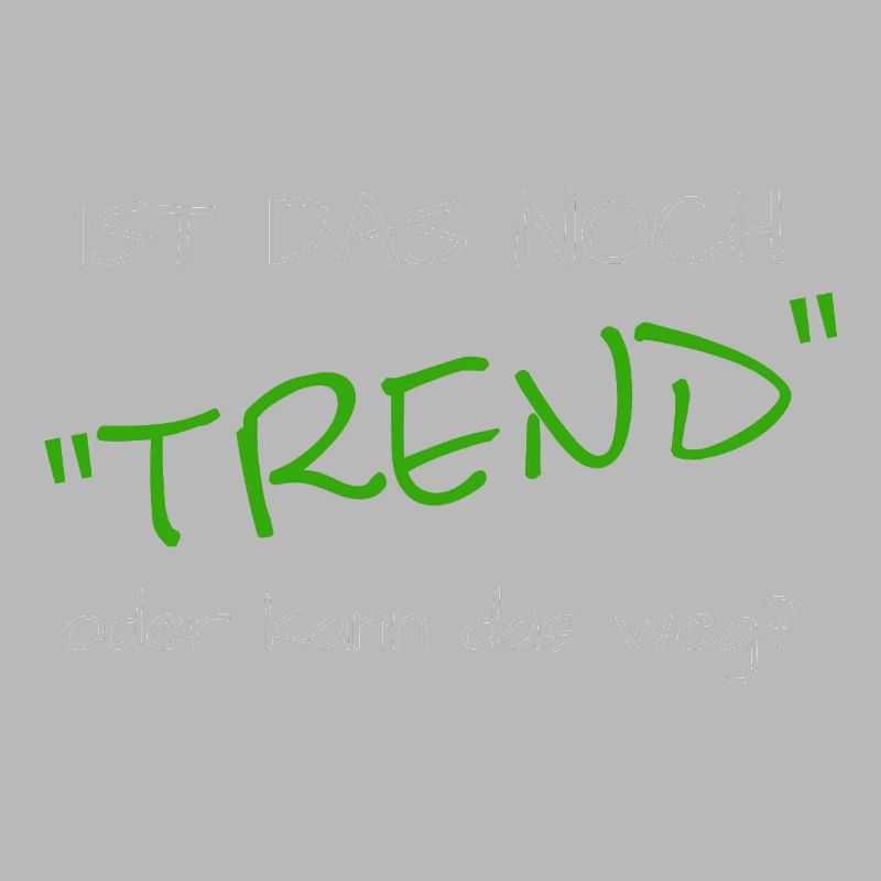 ist das noch trend oder kann das weg