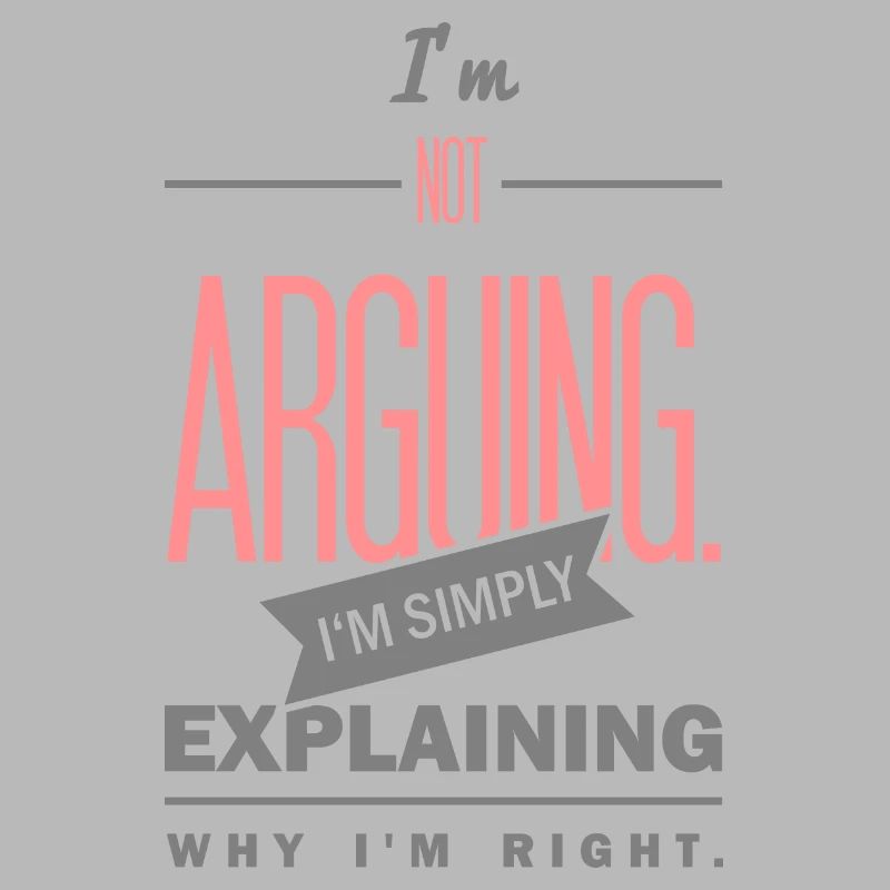Spruch: I´m not arguing