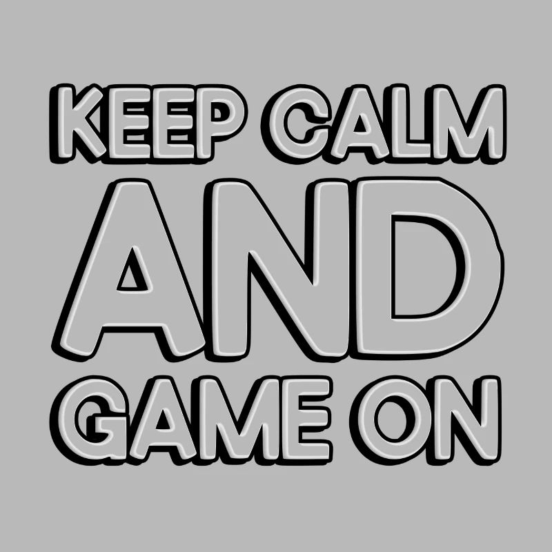Keep calm and game on