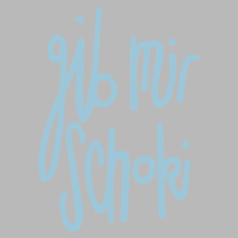gib mir Schoki