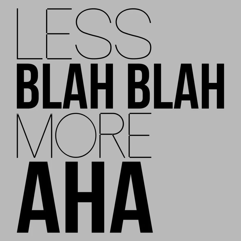 less blah blah