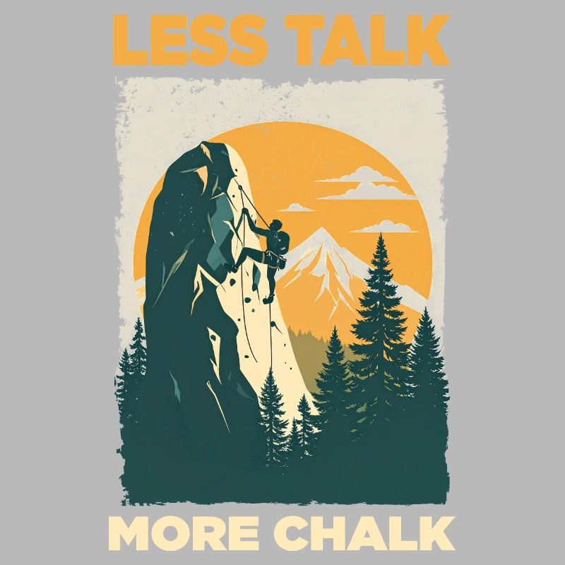Climbing statement: Less Talk More Chalk
