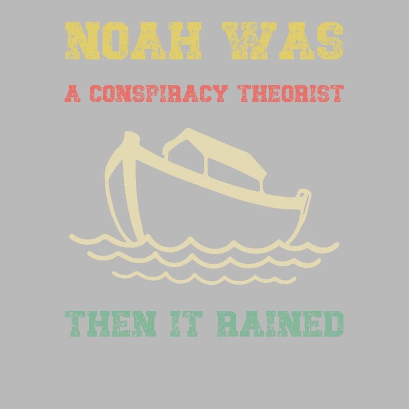 Noah war ein Verschwörungstheoretiker, dann regnete es