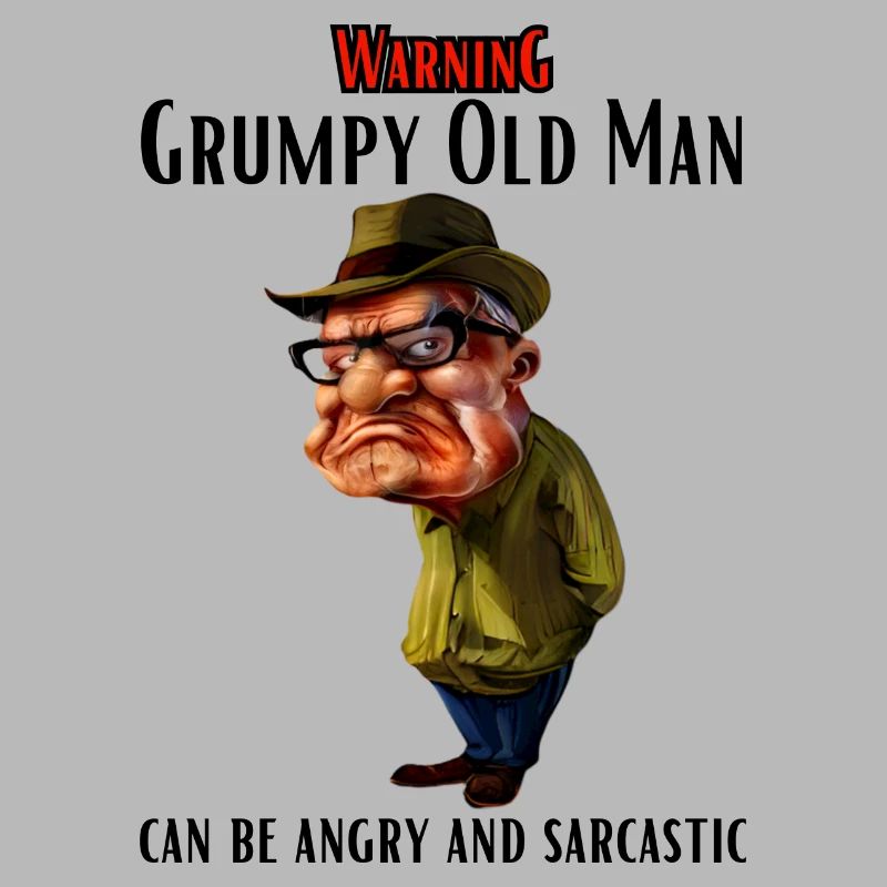 Warning Grumpy Old Man