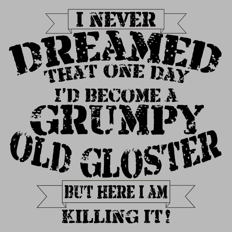 Grumpy Old Gloster