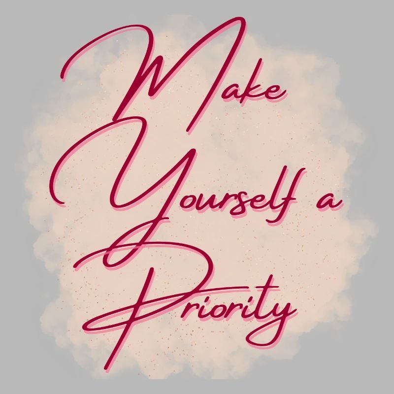 Make yourslef a priority