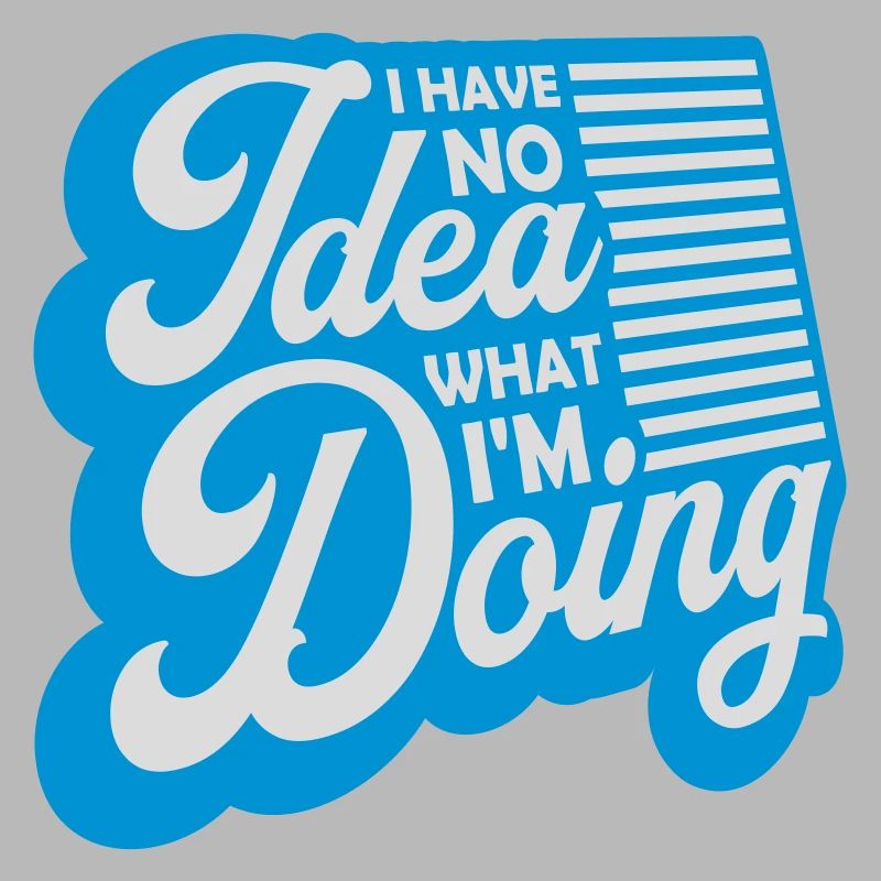 I Have No Idea