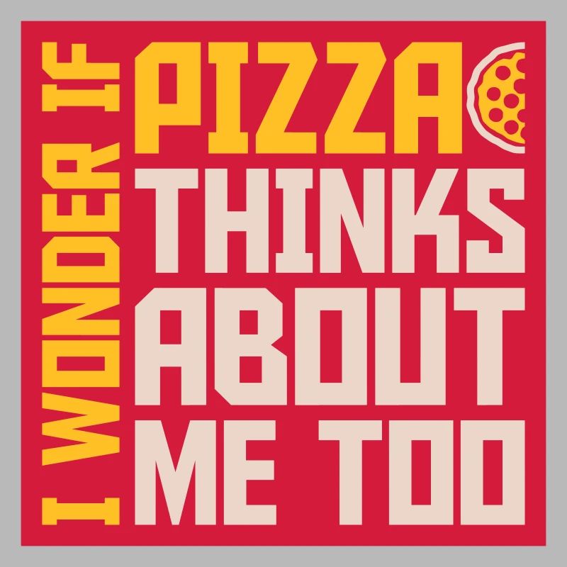 pizza thinks about me