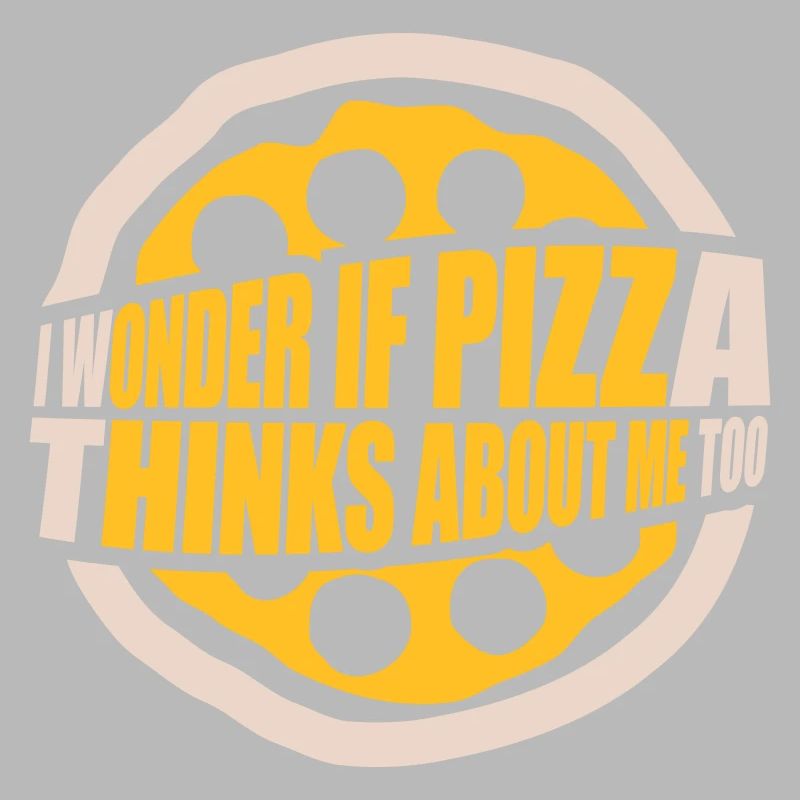 pizza thinks about me