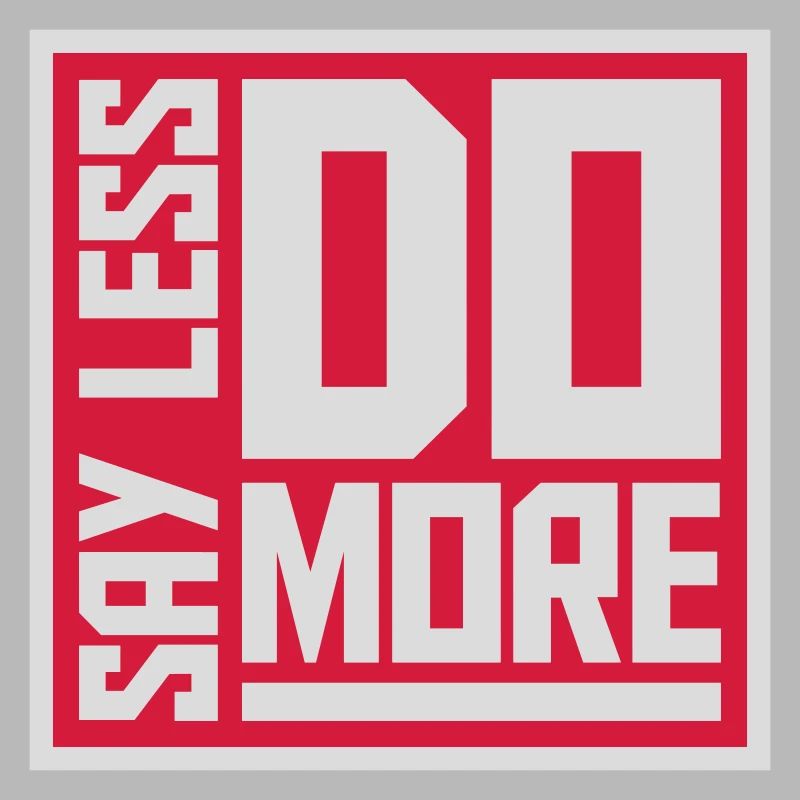 say less do more