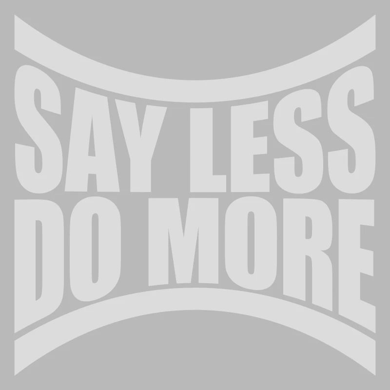 say less do more