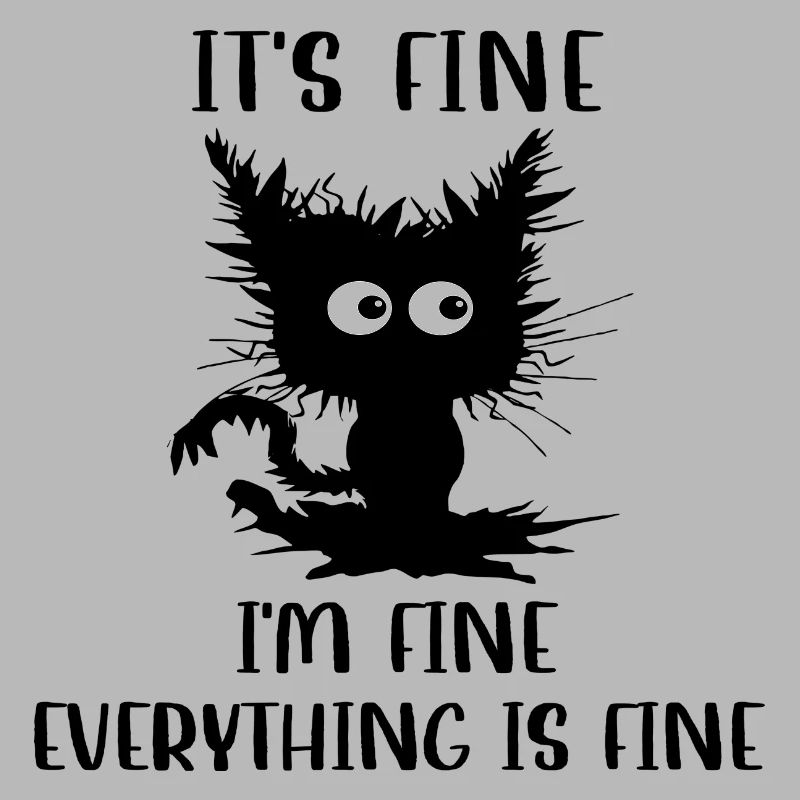 It´s Fine I´m Fine Everything is Fine
