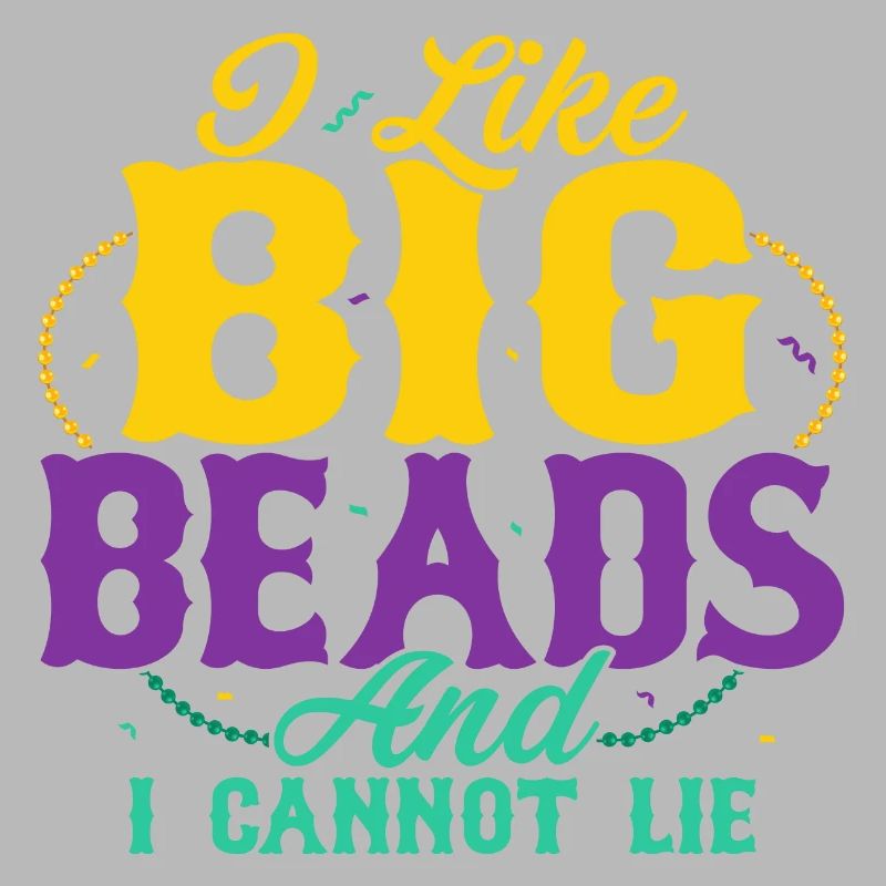 I Like Big Beads And I Cannot Lie Mardi Gras Carni