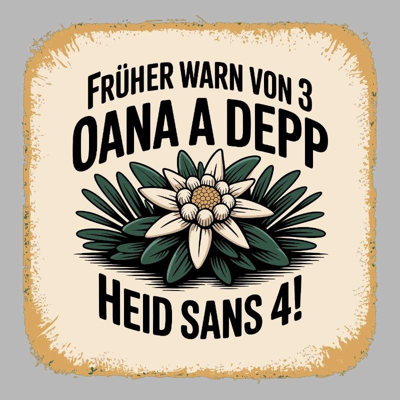 Frueher warn von 3 oana a Depp - Heid sans 4