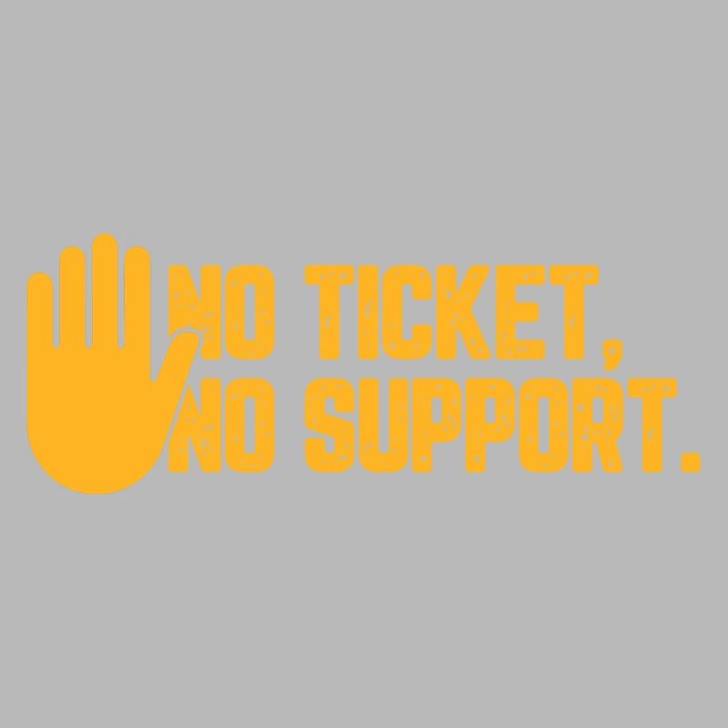 No Ticket No Support Informatiker IT Administrator