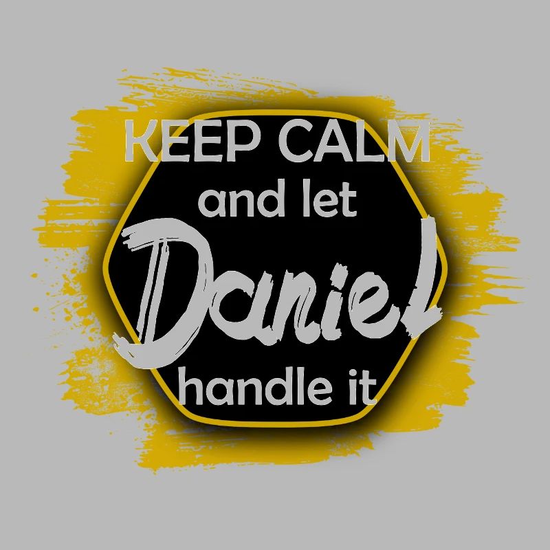Keep Calm let Daniel handle it funny saying