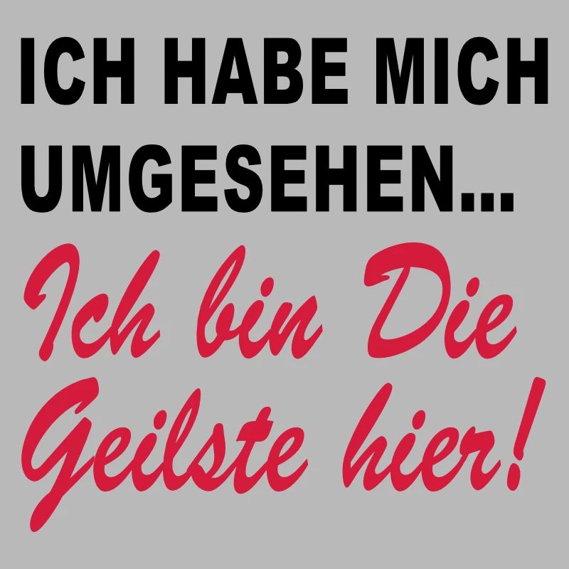 ich bin die geilste hier