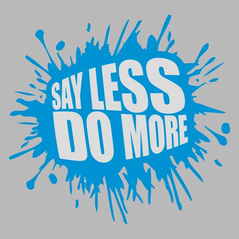 say less do more