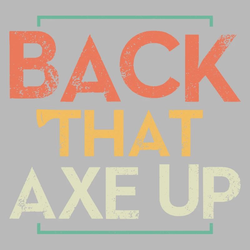 Back That Axe Up Axe Throwing Hatchet Ax