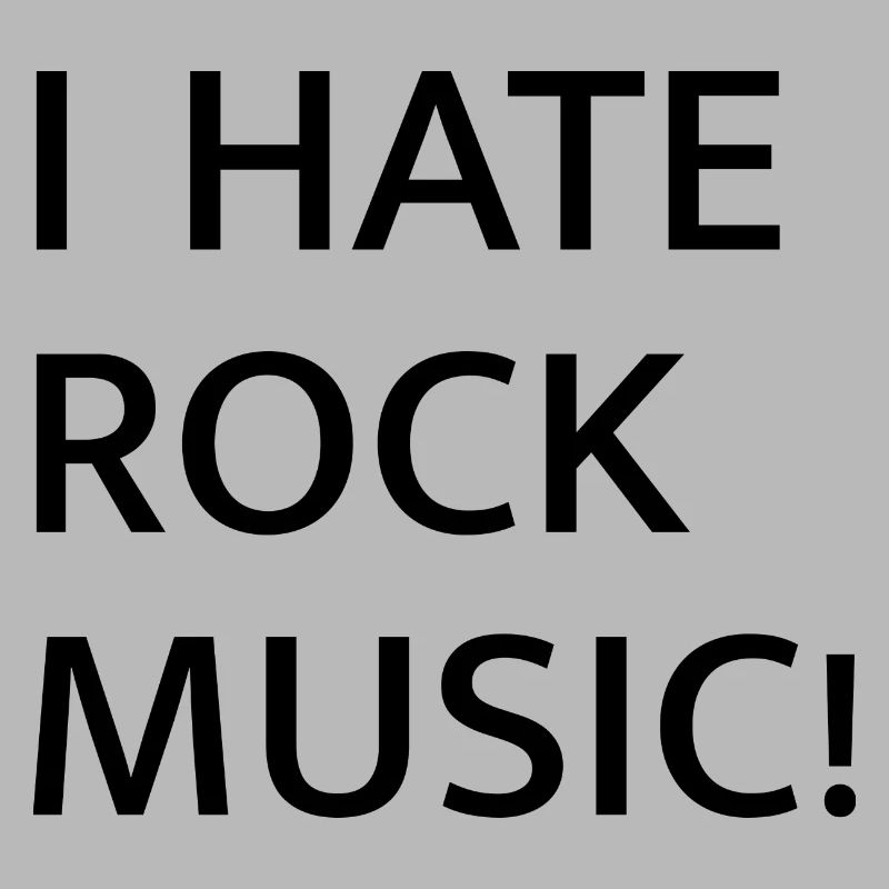I HATE ROCK MUSIC