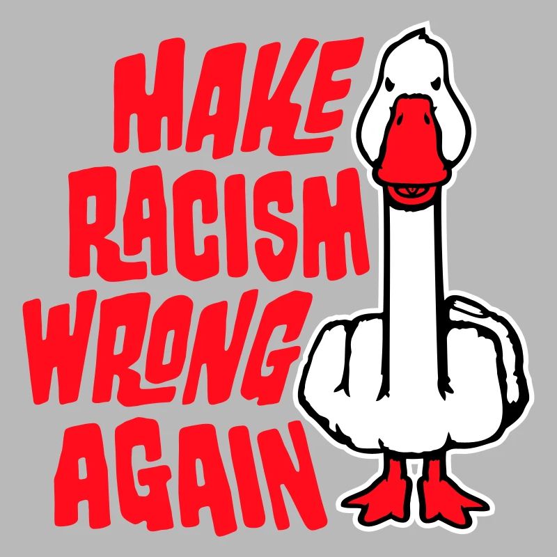 Gans Make Racism Wrong Again Mittelfinger Aktivist