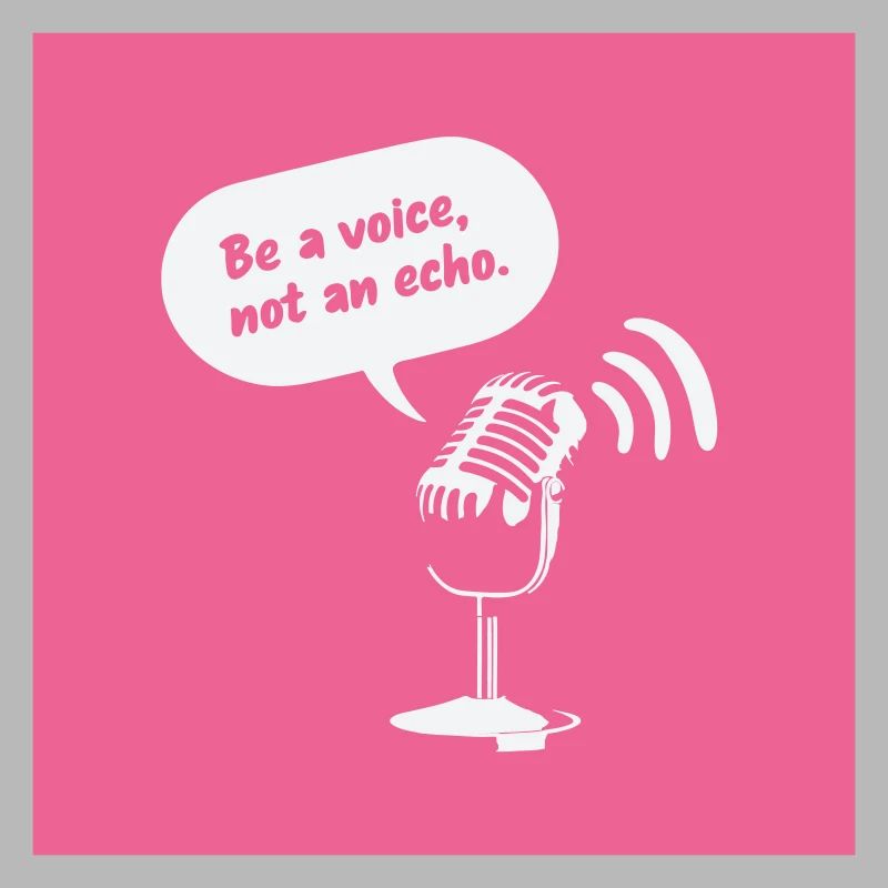 Sois une voix, pas un écho