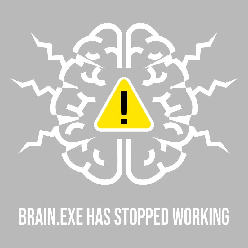 BRAIN.EXE HAS STOPPED WORKING - Panne Cérébrale BL