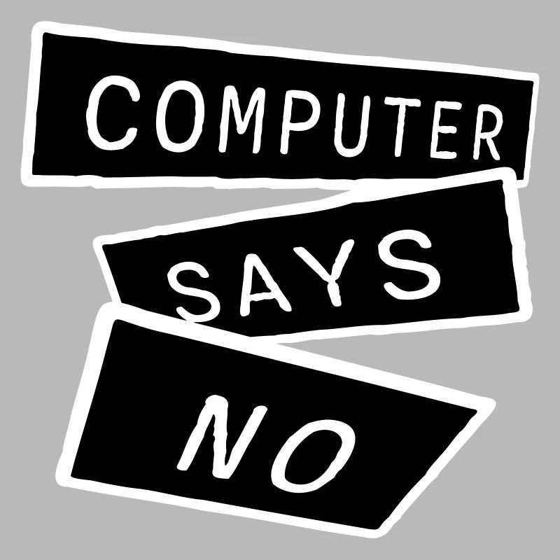 Computer Says No Funny Programmer Nerd Technique