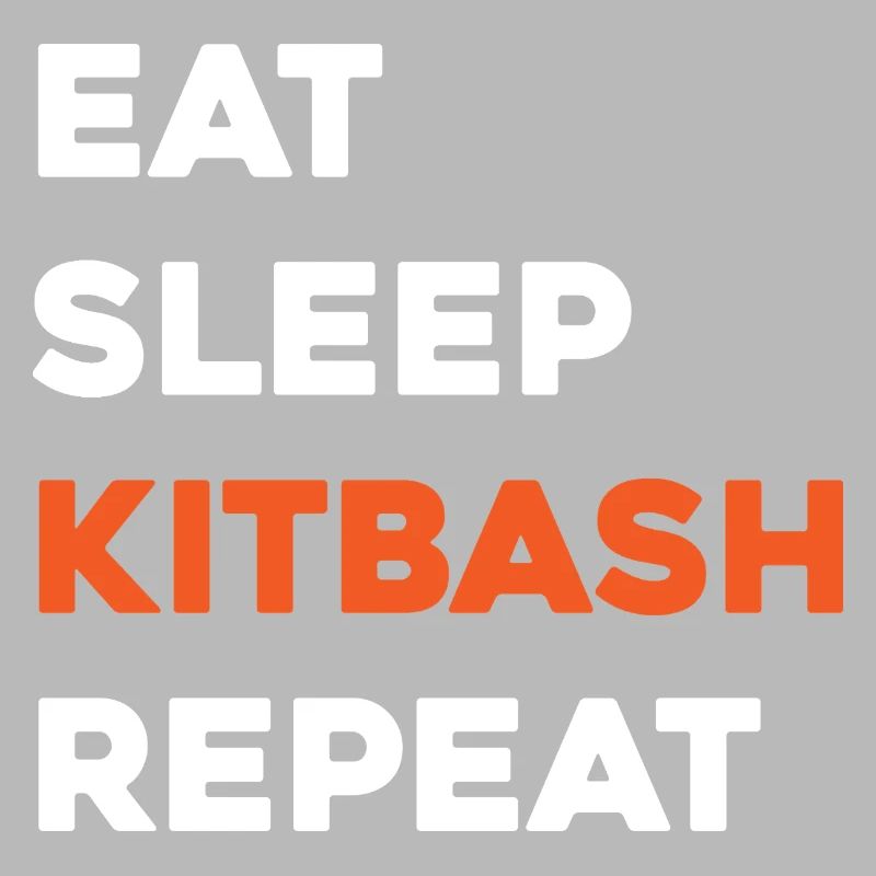 Eat Sleep Kitbash Repeat
