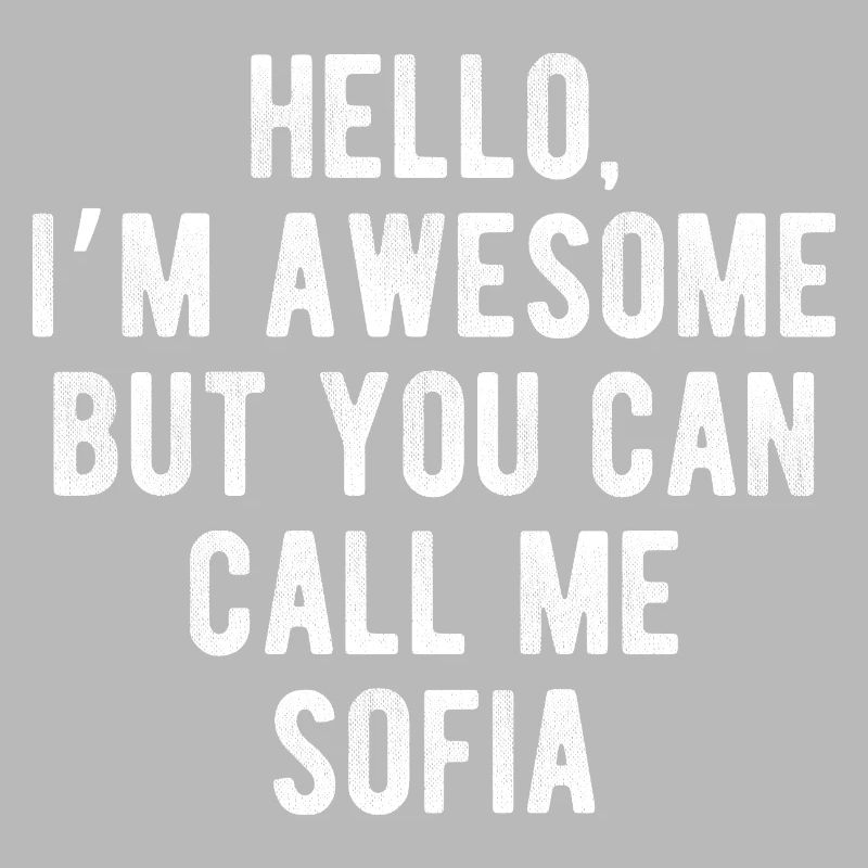Hello I’m Awesome Call Me Sofia Funny Quote