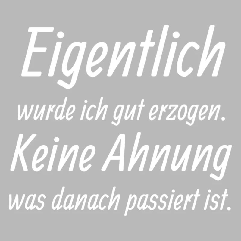 Eigentlich gut erzogen Zitatshirt 