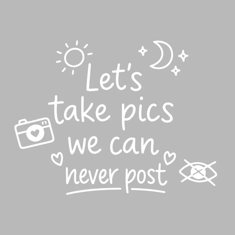 Let's make pics that will never be posted