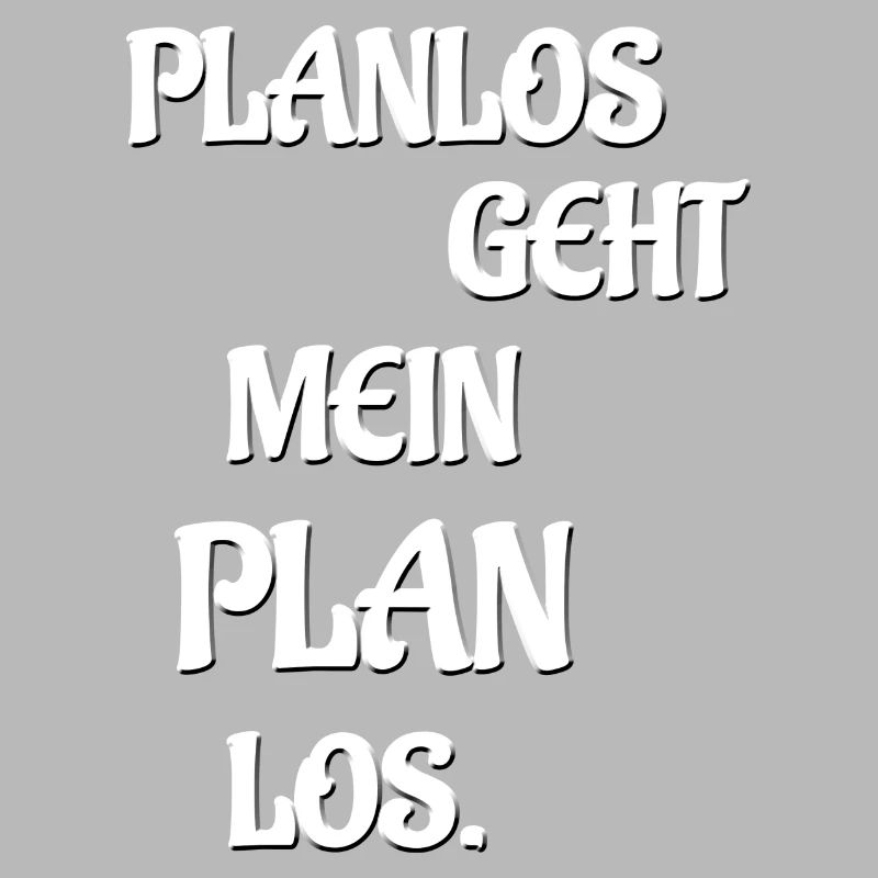 PLANLOS GEHT MEIN PLAN LOS