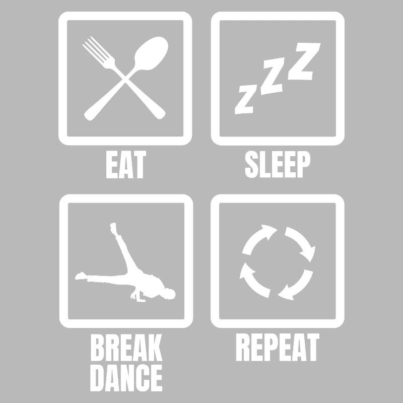 Eat Sleep Break Dance Repeat