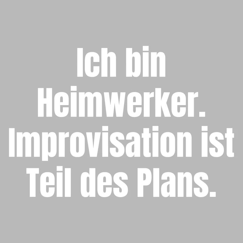 Heimwerker Spruch Improvisation Plan