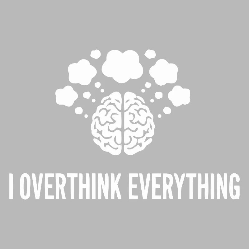 I Overthink Everything Gehirn