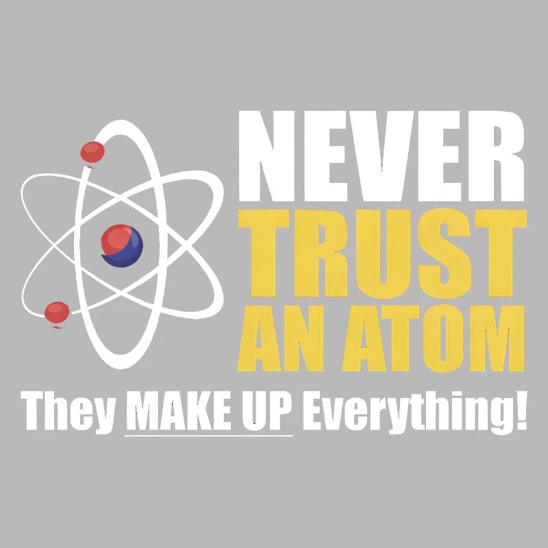 Never Trust an Atom 