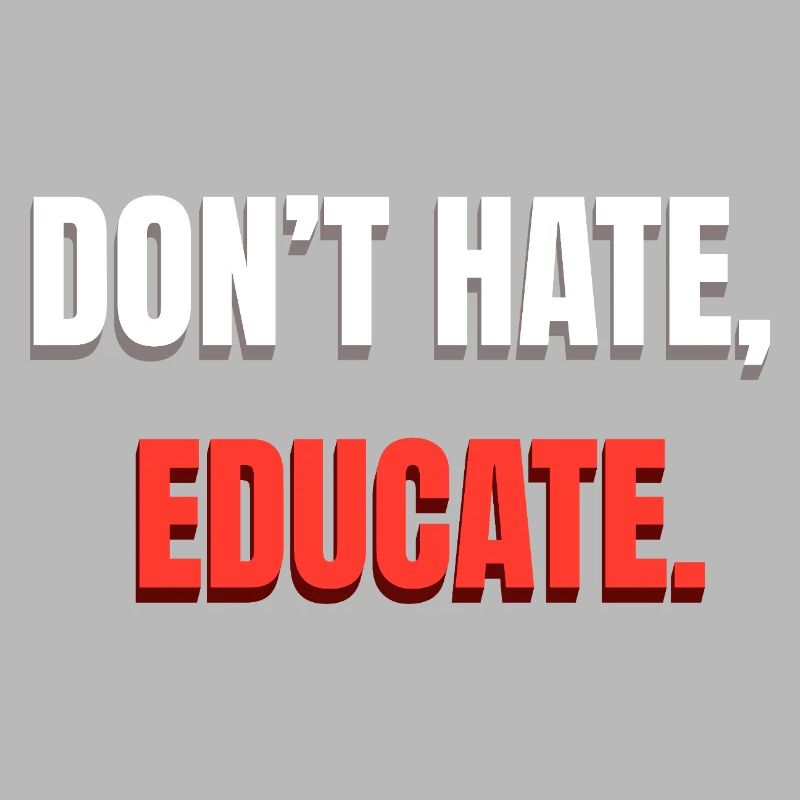 Dont Hate Educate Botschaft