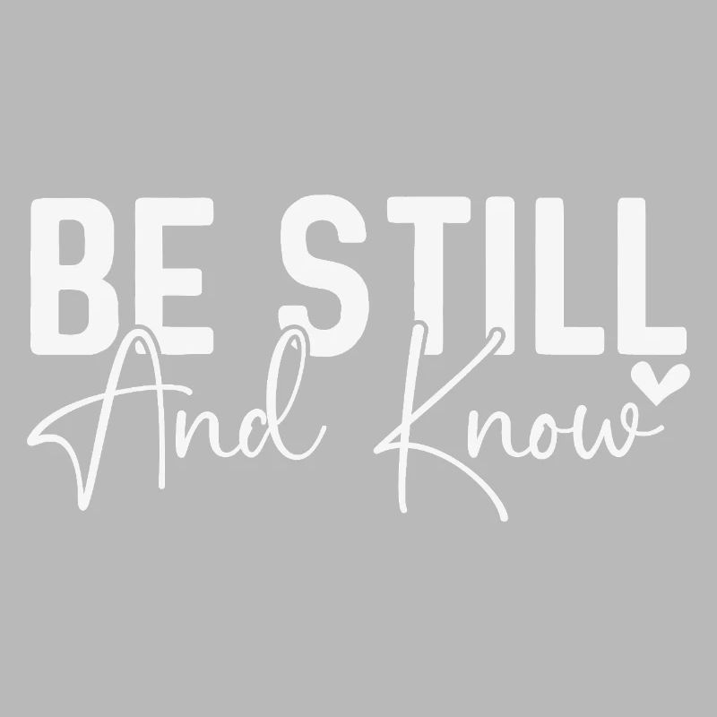 Be Still and Know