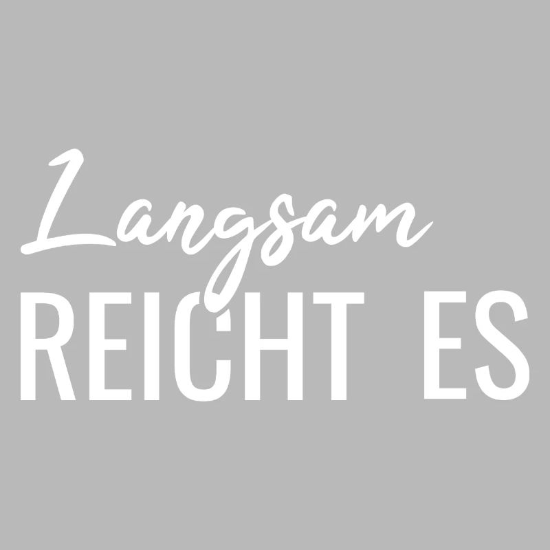 Langsam reicht es