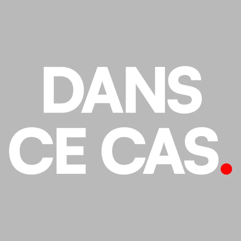 Dans ce cas