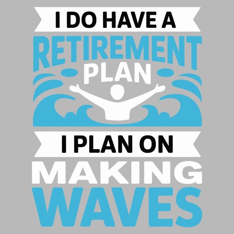 Retirement Plan: Making Waves
