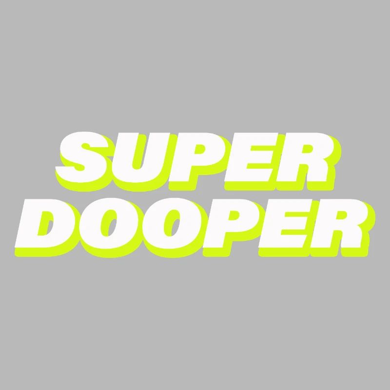 SUPER DOOPER