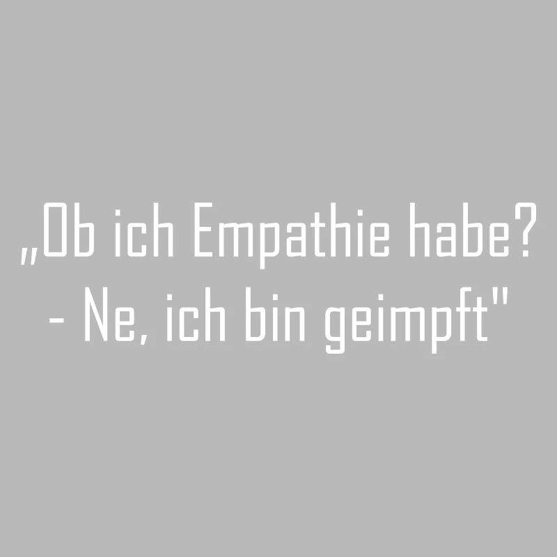 „Ob ich Empathie habe? - Ne, ich bin geimpft"