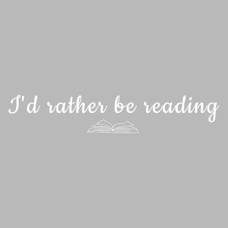 I'd Rather Be Reading Quote Tee