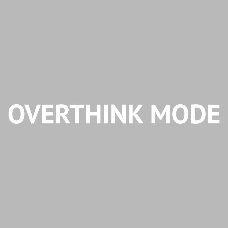 Overthink Mode – Minimal Text Design